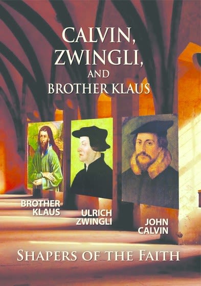Calvin Zwingli Brother Klaus: Shapers of the Faith - (NTSC Format) - [DVD]