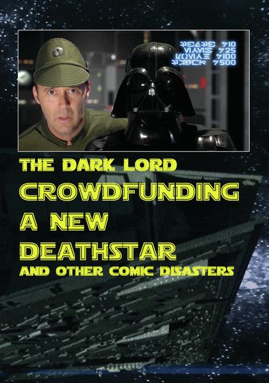 Crowd Funding A New Death Star And Other Comic Disasters - [DVD]