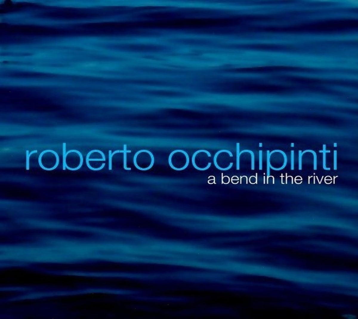 Roberto Occhipinti - A BEND IN THE RIVER - [CD]