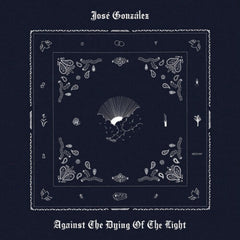 JosÃ© GonzÃ¡lez - Against The Dying Of The Light - (Indie Exclusive, Limited Edition, Colored , White, Gatefold LP Jacket) - [Vinyl]