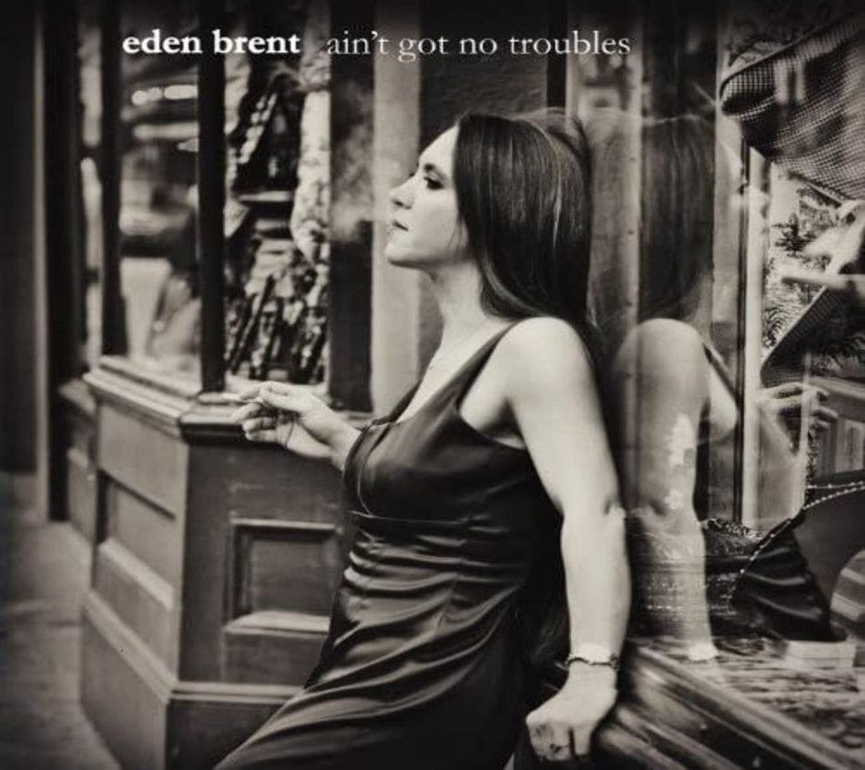 Eden Brent - Ain't Got No Troubles - [CD]
