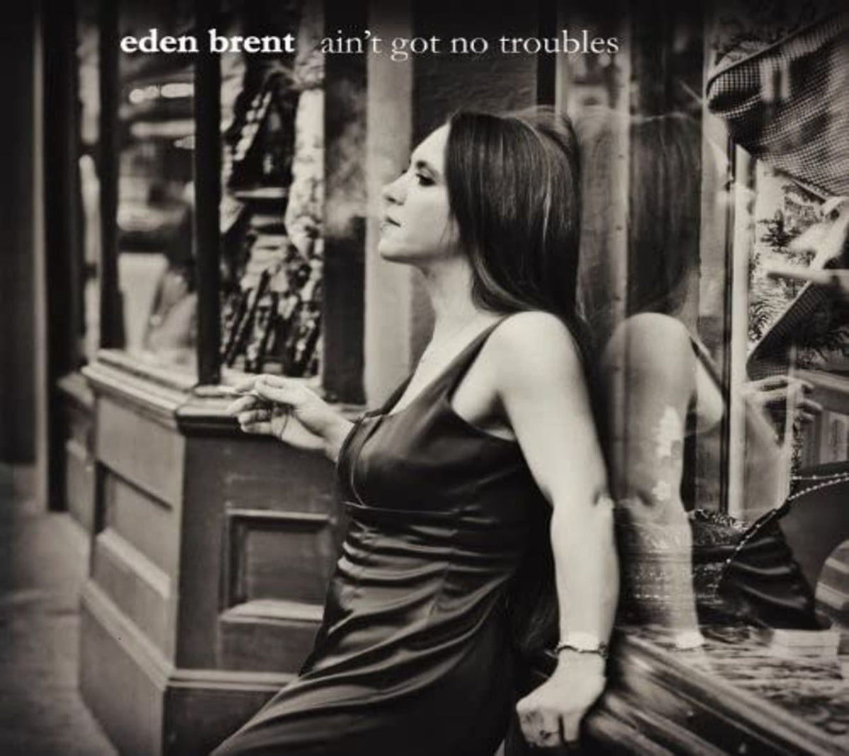 Eden Brent - Ain't Got No Troubles - [CD]