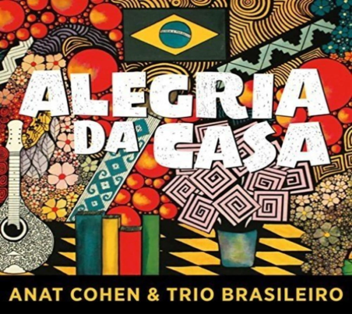 ANAT COHEN / TRIO BRASILEIRO - Alegria Da Casa - [CD]