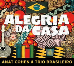 ANAT COHEN / TRIO BRASILEIRO - Alegria Da Casa - [CD]