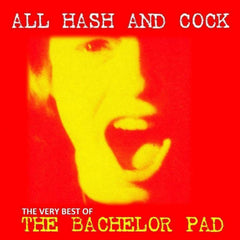 Bachelor Pad - All Cock And Hash: The Very Best Of - [Vinyl]