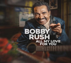Bobby Rush - All My Love For You - [CD]