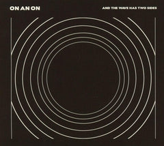 On An On - AND THE WAVE HAS TWO SIDES - [CD]