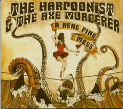 The Harpoonist & the Axe Murderer - Real Fine Mess - [CD]