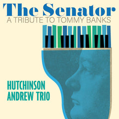 Hutchinson Andrew - The Senator: A Tribute To Tommy Banks - [Vinyl]