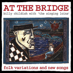 BILLY CHILIDSH & THE SINGING LOINS - At The Bridge - [Vinyl]