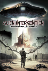 Alien Intervention: UFOs Over Nuclear Bases - [DVD]