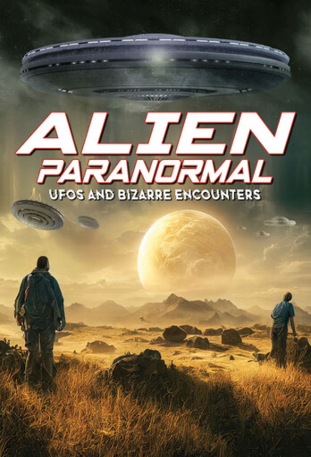 Alien Paranormal: UFOs And Bizarre Encounters - [DVD]
