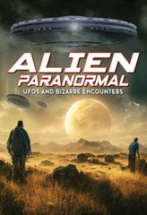 Alien Paranormal: UFOs And Bizarre Encounters - [DVD]