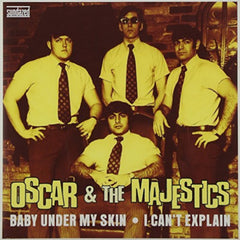 Oscar & The Majestics - BABY UNDER MY SKIN / I CAN'T EXPLAIN - [Vinyl]