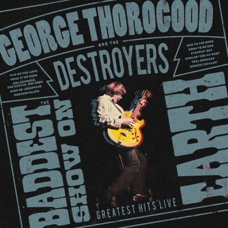 George Thorogood & the Destroyers - The Baddest Show on Earth: Greatest Hits Live - [Vinyl]