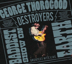 George Thorogood & the Destroyers - The Baddest Show on Earth: Greatest Hits Live - [CD]