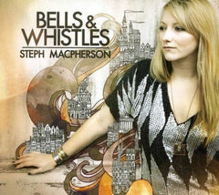 Steph MacPherson - Bells & Whistles - [CD]