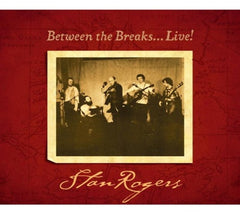 Stan Rogers - Between The Breaks..Live - (Reissue) - [CD]