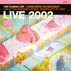 The Flaming Lips - Yoshimi Battles The Pink Robots: Live At The Paradise Lounge Boston 10/ 27/ 2002 - [Vinyl]