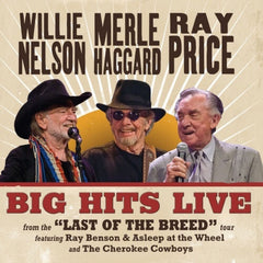 Willie Nelson & Merle Haggard & Ray Price - Big Hits Live From The Last Of The Breed Tour - [Vinyl]