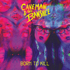 Caveman & the Banshee - Born To Kill - [Vinyl]
