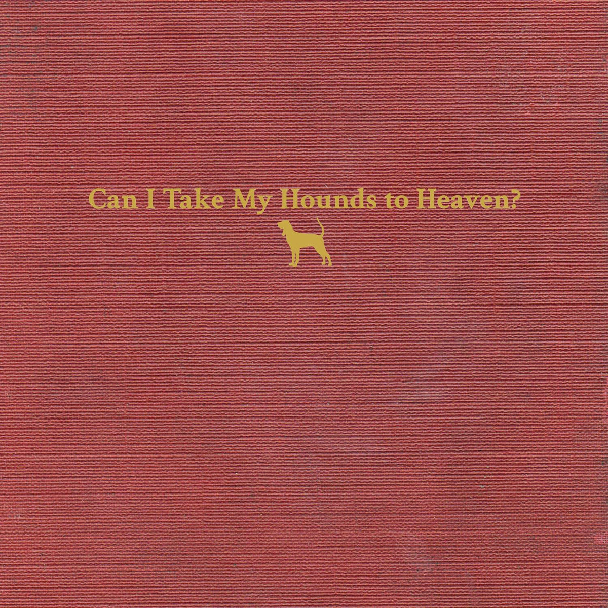 Tyler Childers - Can I Take My Hounds To Heaven - (Booklet) - [Vinyl]