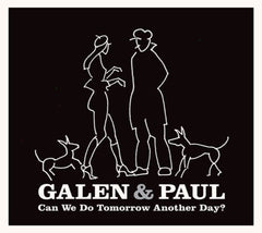 Galen & Paul - Can We Do Tomorrow Another Day? - [CD]