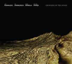 LEE RANALDO / JIM JARMUSCH / MARC URSELLI - Churning of the Ocean - [CD]