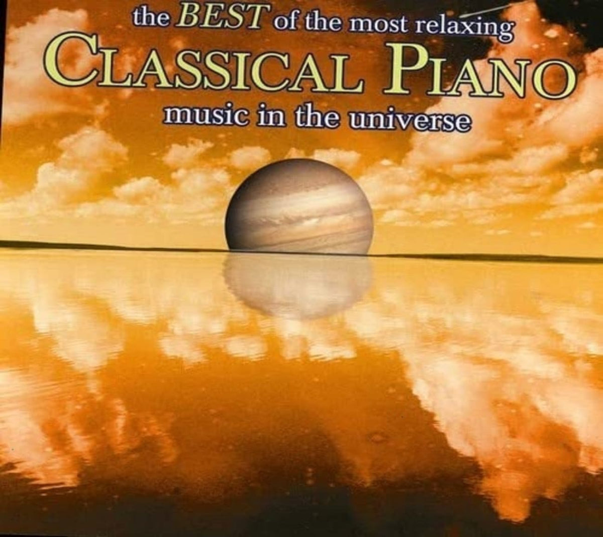 BEST OF THE MOST RELAXING PIANO MUSIC IN THE / VAR - The Best Of The Most Relaxing Piano Music In The Universe - [CD]