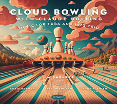 Jim Shearer - Cloud Bowling With Claude Bolling: Music For Tuba And Jazz Trio - [CD]