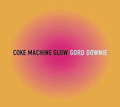 Gord Downie - Coke Machine Glow - (Reissue) - [CD]