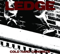 The Ledge - Cold Hard Concrete - [CD]