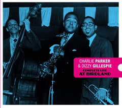 CHARLIE PARKER / DIZZY GILLESPIE - Complete Live At Birdland [Deluxe Digipak With Bonus Tracks] - [CD]