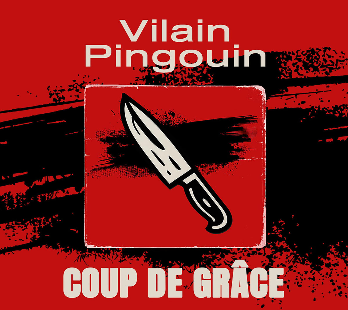 Vilain Pingouin - COUP DE GRÃCE - [CD]