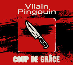 Vilain Pingouin - COUP DE GRÃCE - [CD]