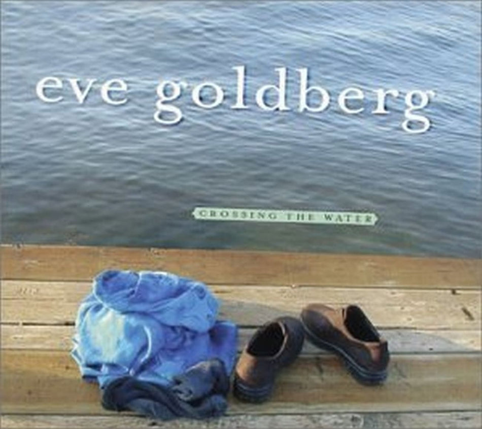 Eve Goldberg - Crossing the Water - [CD]