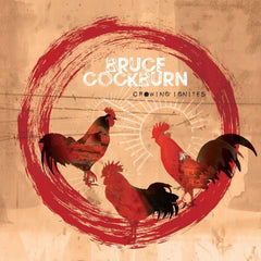 Bruce Cockburn - Crowing Ignites - [Vinyl]
