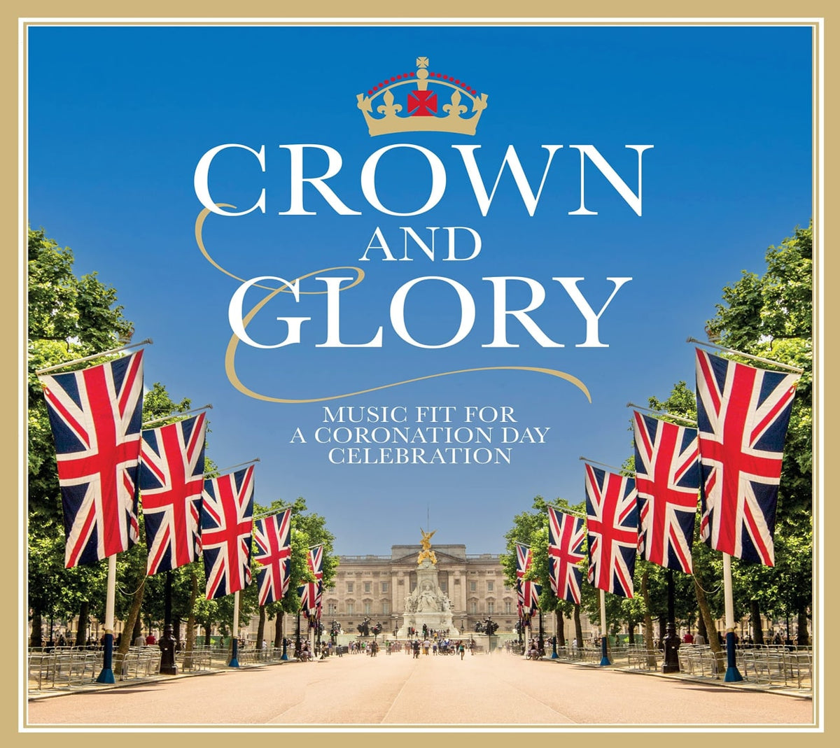 Various Artists - Crown & Glory: Music Fit For A Coronation Day Celebration / Various - [CD]