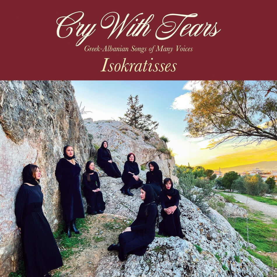 Isokratisses - Cry with Tears: Greek-Albanian Songs of Many Voices - [Vinyl]