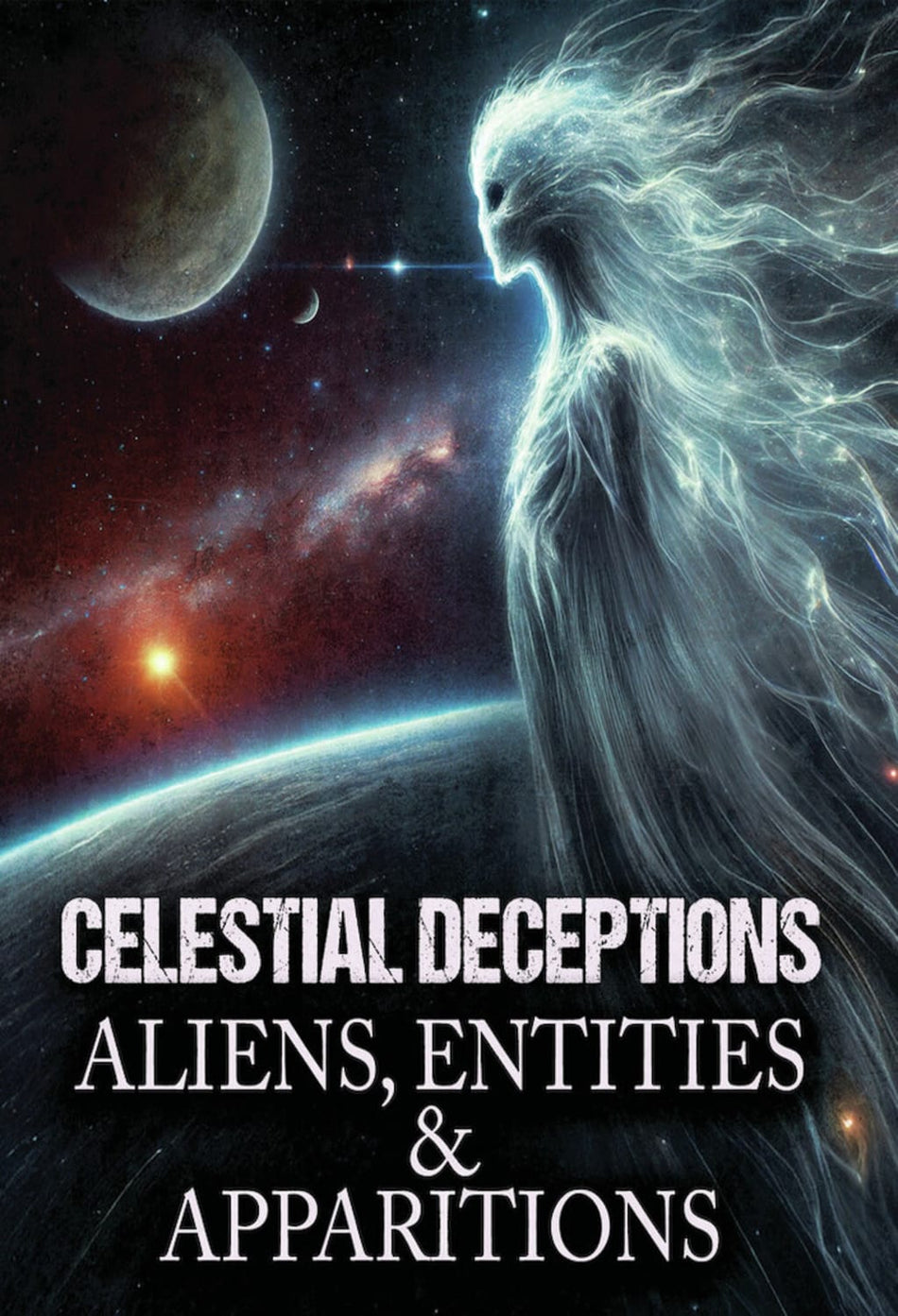 Celestial Deceptions: Aliens, Entities And Apparitions - [DVD]