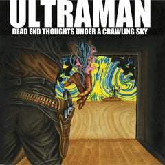 Ultraman - Dead End Thoughts Under A Crawling Sky - [Vinyl]