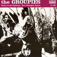 Groupies The - DOWN IN BOTTOM / YOU CHANGED AGAIN - [Vinyl]