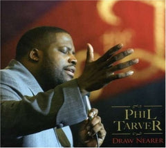 Phil Tarver - DRAW NEARER - [CD]