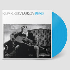 Guy Clark - Dublin Blues - 30th Anniversary Edition - Blue - (Colored Vinyl, Blue, Bonus Track, Deluxe Edition, 140 Gram Vinyl) - [Vinyl]