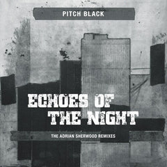 Pitch Black - Echoes Of The Night (The Adrian Sherwood Remixes) - [Vinyl]