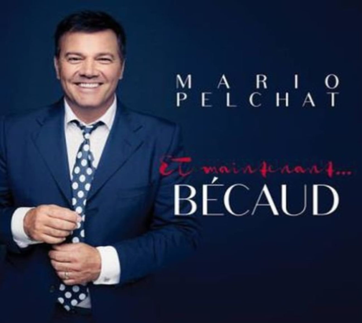 Mario Pelchat - Et Maintenant Becaud - [CD]