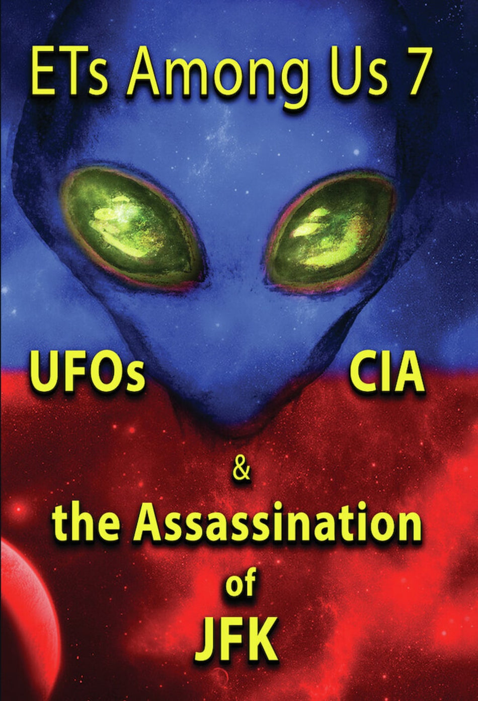 ETs Among Us 7: UFOs, CIA And The Assassination Of JFK - [DVD]