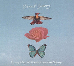 Eternal Summers - EVERY DAY IT FEELS LIKE IM DYINGâ¦ - [CD]