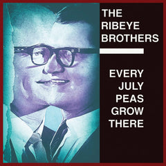 The Ribeye Brothers - Every July Peas Grow There - [Vinyl]