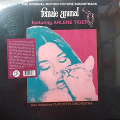 ARLENE TIGER & THE CLAY PITTS ORCHESTRA - Female Animal (Original Motion Picture Soundtrack) - [Vinyl]
